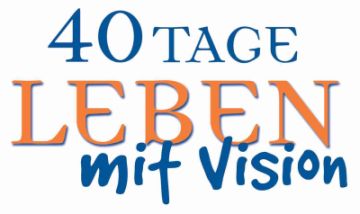 40 Tage - Leben mit Vision